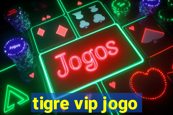 tigre vip jogo